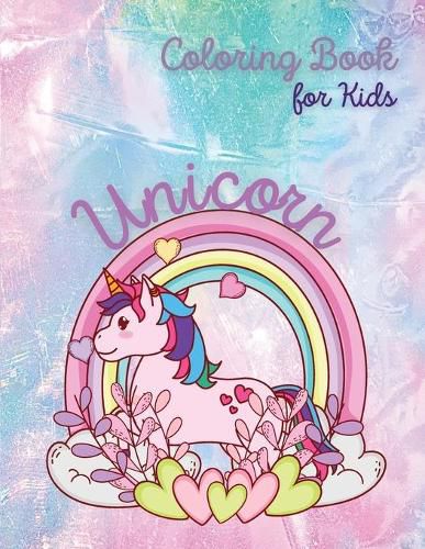 Cover image for Unicorn Coloring Book for Kids: Unicorn and Rainbow Coloring Book Coloring Book for Kids Ages 4-8 Beautiful Unicorn The Girls Coloring Book