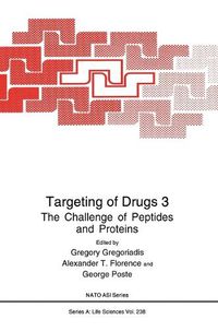Cover image for Targeting of Drugs: The Challenge of Peptides and Proteins - Proceedings of a NATO ASI Held at Cape Sounion Beach, Greece, June 24-July 5, 1991