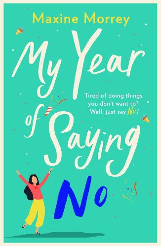 Cover image for My Year of Saying No: A laugh-out-loud, feel-good romantic comedy