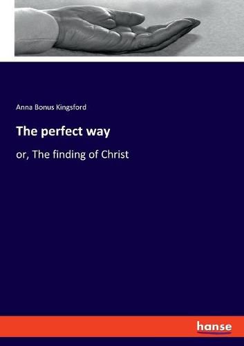 Cover image for The perfect way: or, The finding of Christ