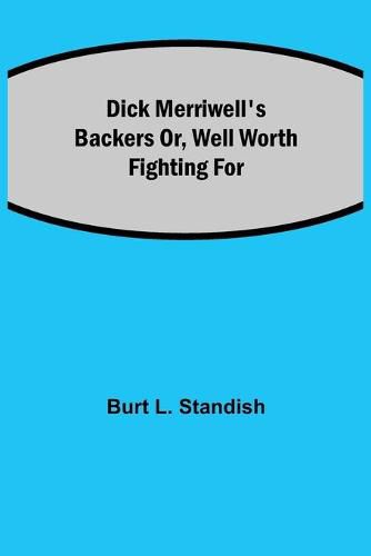 Cover image for Dick Merriwell's Backers Or, Well Worth Fighting For