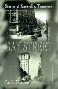 Cover image for Gay Street: Stories of Knoxville, Tennessee