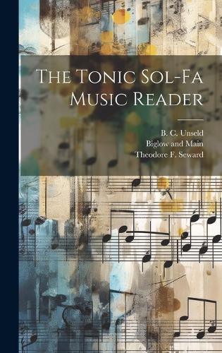 Cover image for The Tonic Sol-Fa Music Reader