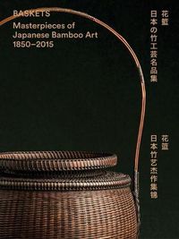 Cover image for Baskets: Masterpieces of Japanese Bamboo Art 1850-2015