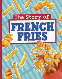 Cover image for The Story of French Fries