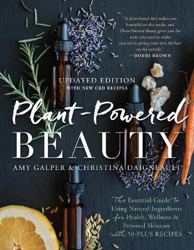 Cover image for Plant-Powered Beauty, Updated Edition: The Essential Guide to Using Natural Ingredients for Health, Wellness, and Personal Skincare (with 50-plus Recipes)