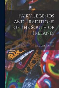 Cover image for Fairy Legends and Traditions of the South of Ireland.; 3