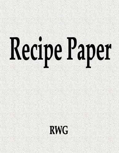 Recipe Paper: 50 Pages 8.5  X 11