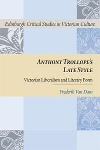 Cover image for Anthony Trollope's Late Style: Victorian Liberalism and Literary Form