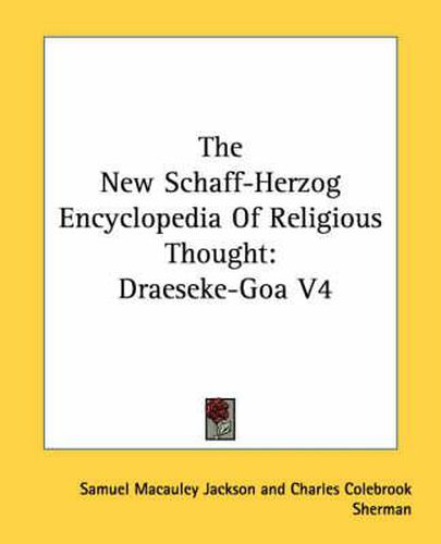 Cover image for The New Schaff-Herzog Encyclopedia of Religious Thought: Draeseke-Goa V4