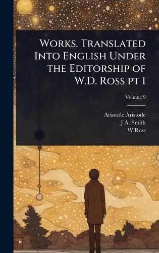 Cover image for Works. Translated Into English Under the Editorship of W.D. Ross pt 1