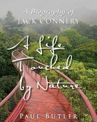 Cover image for A Life Touched by Nature: A Biography of Jack Connery