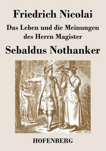 Cover image for Das Leben und die Meinungen des Herrn Magister Sebaldus Nothanker
