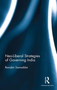 Cover image for Neo-Liberal Strategies of Governing India