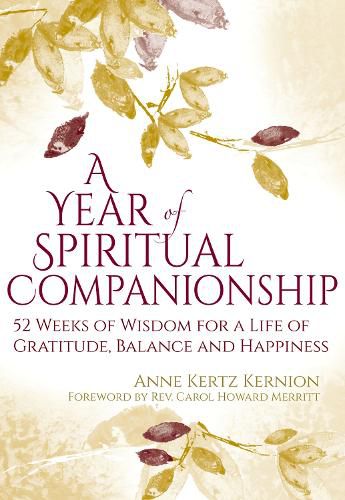 A Year of Spiritual Companionship: 52 Weeks of Wisdom for a Life of Gratitude, Balance and Happiness