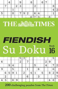 Cover image for The Times Fiendish Su Doku Book 16: 200 Challenging Su Doku Puzzles