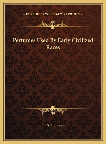 Cover image for Perfumes Used by Early Civilized Races Perfumes Used by Early Civilized Races