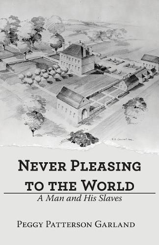 Cover image for Never Pleasing to the World: A Man and His Slaves