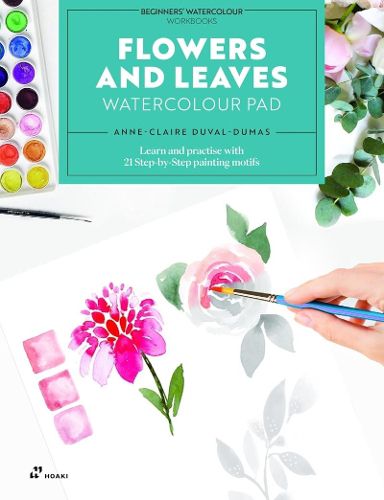 Cover image for Flowers and Leaves Watercolour Pad: Learn and Practise with 21 Step-by-Step Painting Motifs