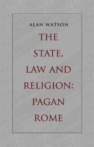 Cover image for The State, Law and Religion: Pagan Rome