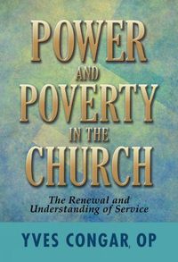 Cover image for Power and Poverty in the Church: The Renewal and Understanding of Service