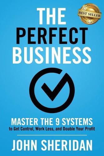 Cover image for The Perfect Business: Master the 9 Systems to Get Control, Work Less, and Double Your Profit