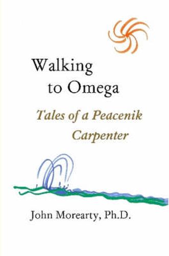 Cover image for Walking to Omega: Tales of a Peacenik Carpenter