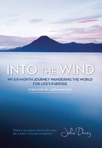 Cover image for Into the Wind: My Six-Month Journey Wandering the World for Life's Purpose