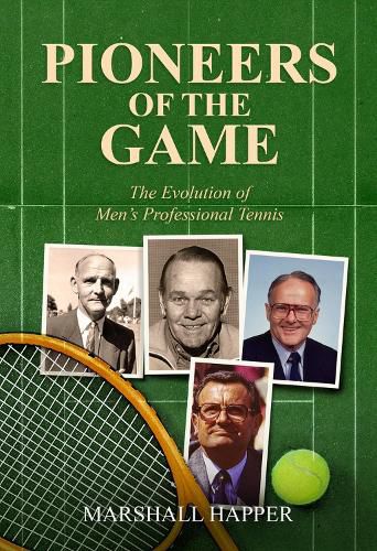 Cover image for Pioneers of the Game: The Evolution of Men's Professional Tennis