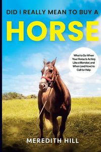 Cover image for Did I Really Mean to Buy a Horse