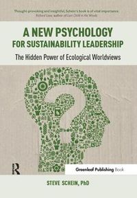 Cover image for A New Psychology for Sustainability Leadership: The Hidden Power of Ecological Worldviews