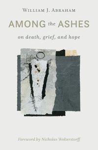 Cover image for Among the Ashes: On Death, Grief, and Hope