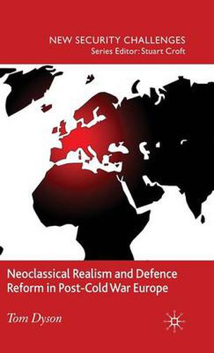 Cover image for Neoclassical Realism and Defence Reform in Post-Cold War Europe