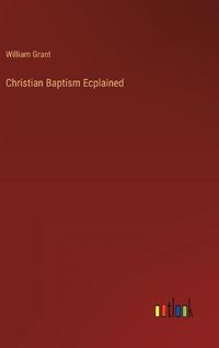 Cover image for Christian Baptism Ecplained