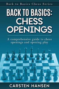 Cover image for Back to Basics: Chess Openings: A comprehensive guide to chess openings and opening play