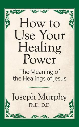 Cover image for How to Use Your Healing Power: The Meaning of the Healings of Jesus: The Meaning of the Healings of Jesus