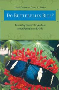 Cover image for Do Butterflies Bite?: Fascinating Answers to Questions About Butterflies and Moths