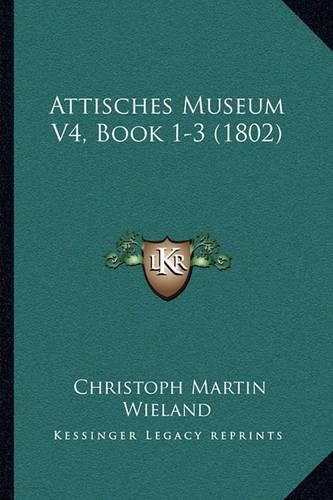 Attisches Museum V4, Book 1-3 (1802)