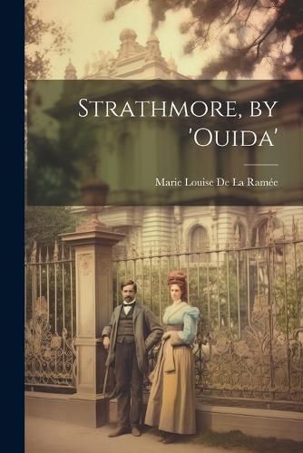 Strathmore, by 'ouida'