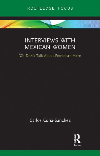 Cover image for Interviews with Mexican Women: We Don't Talk About Feminism Here