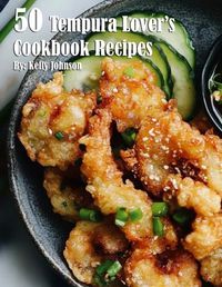 Cover image for 50 Tempura Lover's Cookbook Recipes