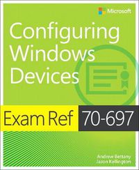 Cover image for Exam Ref 70-697 Configuring Windows Devices