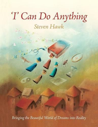 Cover image for 'I' Can Do Anything: Bringing the Beautiful World of Dreams into Reality