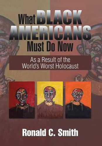 What Black Americans Must Do Now: As a Result of the World's Worst Holocaust