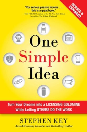 Cover image for One Simple Idea, Revised and Expanded Edition: Turn Your Dreams into a Licensing Goldmine While Letting Others Do the Work