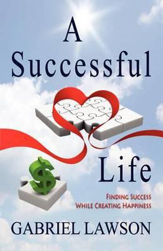 Cover image for A Successful Life: Finding Success While Creating Happiness