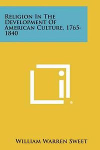 Cover image for Religion in the Development of American Culture, 1765-1840