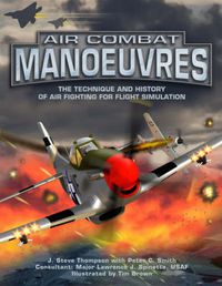 Cover image for Air Combat Manoeuvres: The Technique and History of Air Fighting for Flight Simulation