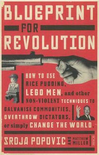 Cover image for Blueprint for Revolution: How to use rice pudding, lego men, and other non-violent techniques to galvanise communities, overthrow dictators, or simply change the world