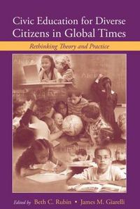 Cover image for Civic Education for Diverse Citizens in Global Times: Rethinking Theory and Practice